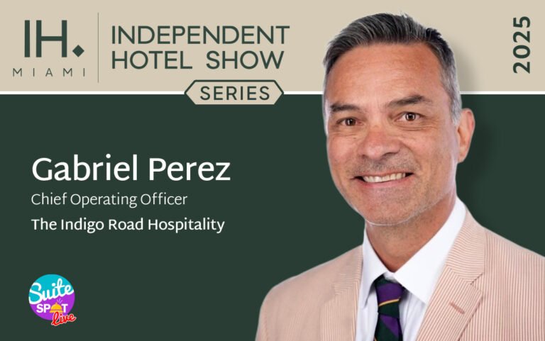 171 – Suite Spot: Independent Hotel Show Series – Gabriel Perez