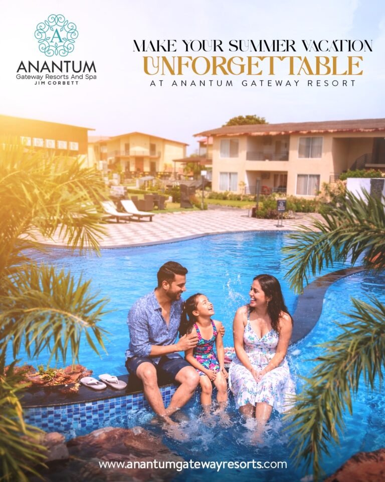 Plan the Perfect Family Summer Vacation in Jim Corbett at Anantum Gateway Resorts & Spa